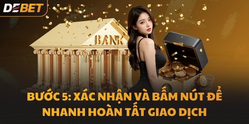 Bước 5: Xác nhận và bấm nút để nhanh hoàn tất giao dịch