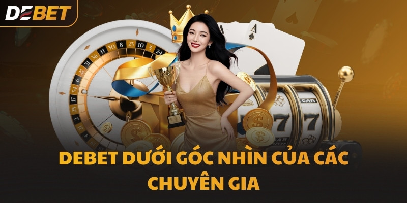 DEBET dưới góc nhìn của các chuyên gia