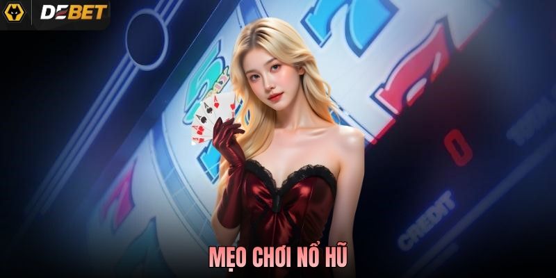 Mẹo Chơi Nổ Hũ: Gợi Ý Giúp Tối Ưu Trải Nghiệm Khi Tham Gia